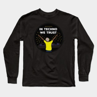 In Techno We Trust Long Sleeve T-Shirt